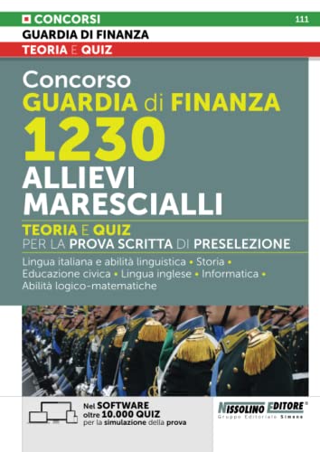 Concorso Guardia Di Finanza 1230 Allievi Marescialli - Teoria E Quiz Per La Prova Scritta Di Preselezione