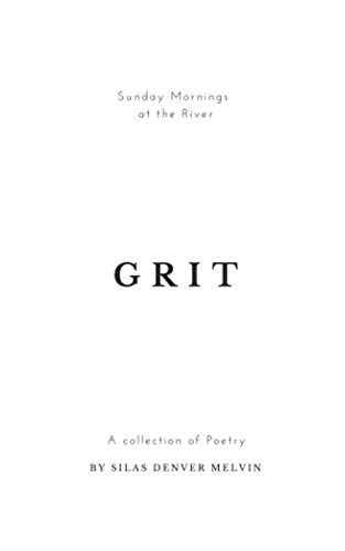 Grit: Poems By Silas Denver Melvin