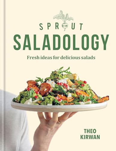 Sprout & Co Saladology: Fresh Ideas For Delicious Salads