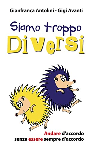 Siamo Troppo Diversi. Andare D'Accordo Senza Essere Sempre D'Accordo
