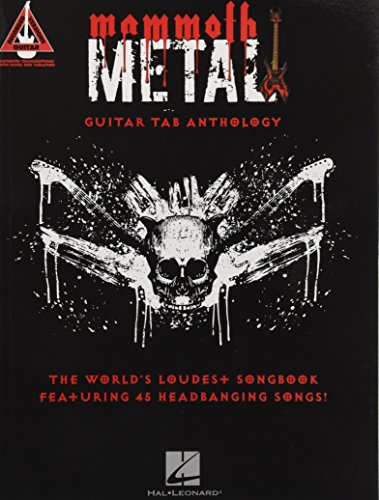 Mammoth Metal Guitar Tab Anthology: The World'S Loudest Songbook Featuring 45 Headbanging Songs!