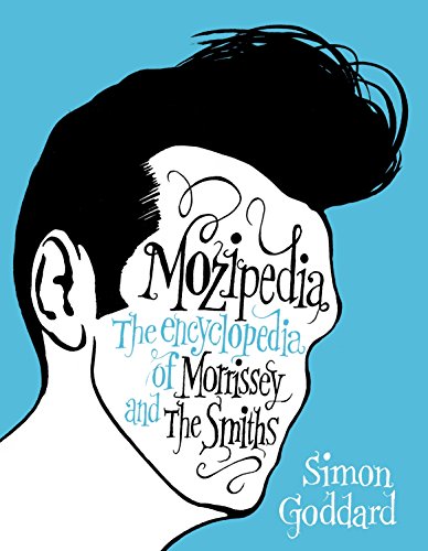 Mozipedia: The Encyclopaedia Of Morrissey And The Smiths