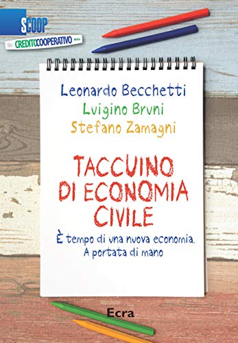 Taccuino Di Economia Civile. È Tempo Di Una Nuova Economia. A Portata Di Mano