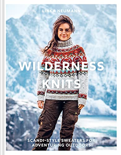 Wilderness Knits: Scandi-Style Sweaters For Adventuring Outdoors