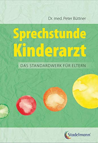 Sprechstunde Kinderarzt. Das Standardwerk Für Eltern Vom Erfahrenen Kinderarzt: Kinderkrankheiten Erkennen Und Behandeln. Mit Einem Großen Kapitel Zum