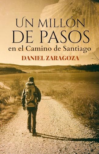 Un Millón De Pasos: Novela Ambientada En El Camino De Santiago
