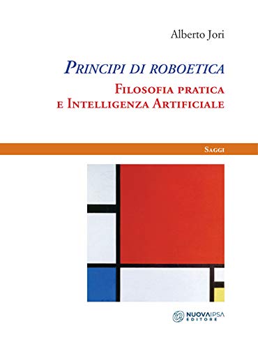Principi Di Roboetica. Filosofia Pratica E Intelligenza Artificiale