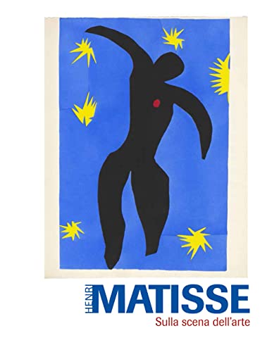 Henri Matisse. Sulla Scena Dell'Arte