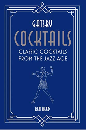 Gatsby Cocktails: Classic Cocktails From The Jazz Age