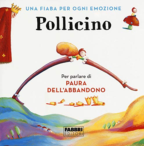 Pollicino. Una Fiaba Per Ogni Emozione. Ediz. A Colori