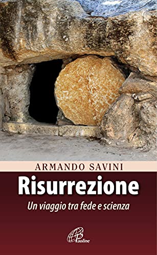 Risurrezione. Un Viaggio Tra Fede E Scienza