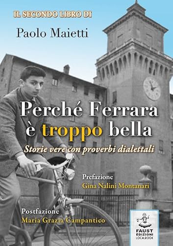 Perché Ferrara È Troppo Bella. Storie Vere Con Proverbi Dialettali