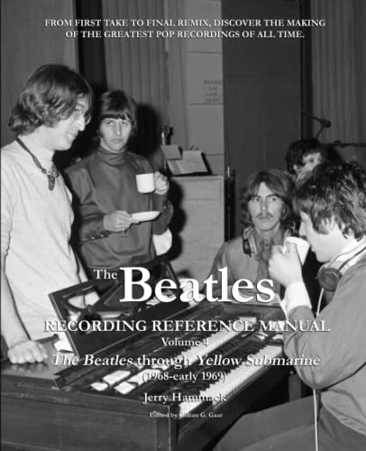 The Beatles Recording Reference Manual: Volume 4: The Beatles Through Yellow Submarine (1968 - Early 1969)