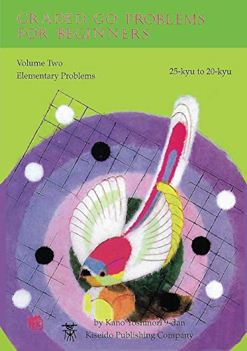Graded Go Problems For Beginners: Volume Two Elementary Problems 25-Kyu To 20-Kyu (2)