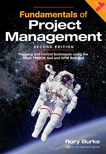 Fundamentals Of Project Management: Planning And Control Techniques Using The Latest Pmbok 6Ed And Apm 6Ed