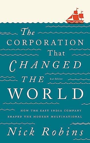 The Corporation That Changed The World - Second Edition: How The East India Company Shaped The Modern Multinational