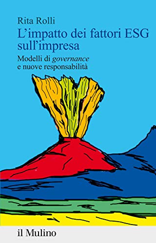 L'Impatto Dei Fattori Esg Sull'Impresa. Modelli Di «Governance» E Nuove Responsabilità