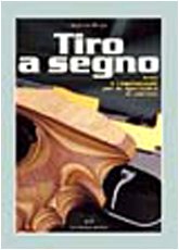 Tiro A Segno. Armi E Regolamenti Per Le Specialità Di Pistola