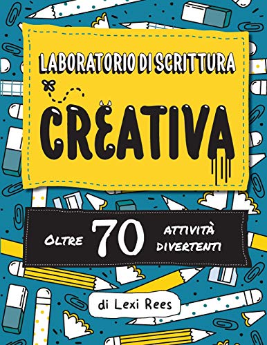 Laboratorio Di Scrittura Creativa: Oltre 70 Attività Divertenti