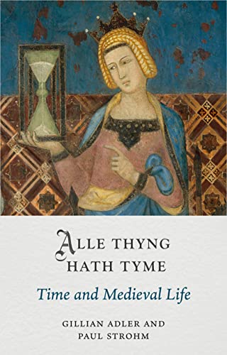 Alle Thyng Hath Tyme: Time And Medieval Life