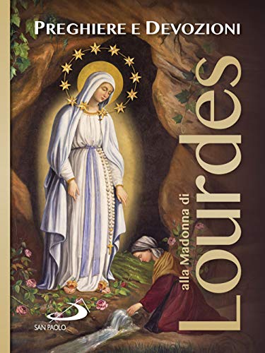 Preghiere E Devozioni Alla Madonna Di Lourdes