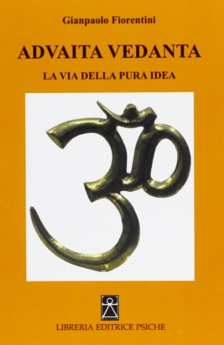 Advaita Vedanta. La Via Della Pura Idea