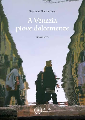 A Venezia Piove Dolcemente