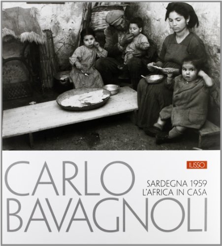 Carlo Bavagnoli. Sardegna 1959. L'Africa In Casa. Ediz. Illustrata