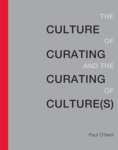 The Culture Of Curating And The Curating Of Culture(S)
