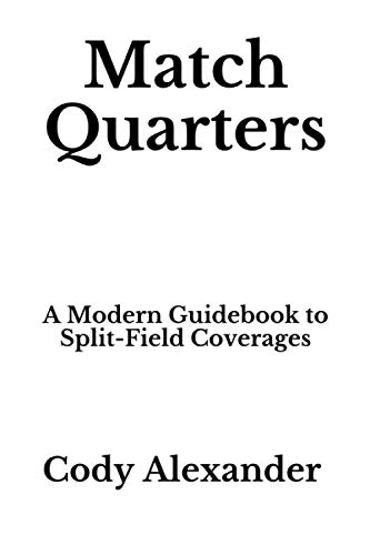 Match Quarters: A Modern Guidebook To Split-Field Coverages