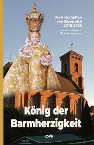König Der Barmherzigkeit: Die Botschaften Von Sievernich 2018 - 2023
