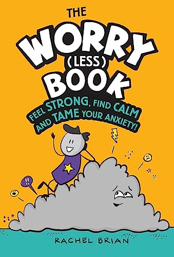 The Worry (Less) Book: Feel Strong, Find Calm And Tame Your Anxiety