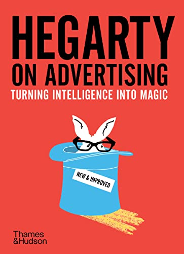 Hegarty On Advertising: Turning Intelligence Into Magic