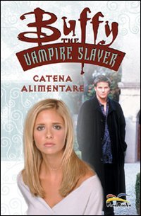 Catena Alimentare. Buffy. The Vampire Slayer