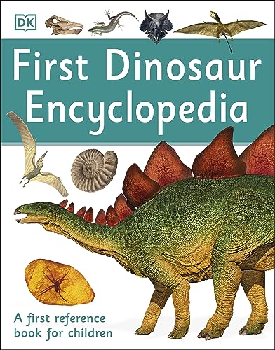 First Dinosaur Encyclopedia: A First Reference Book For Children (Dk First Reference)