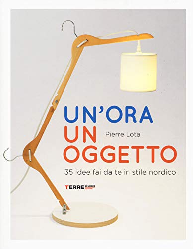 Un'Ora Un Oggetto. 35 Idee Fai Da Te In Stile Nordico