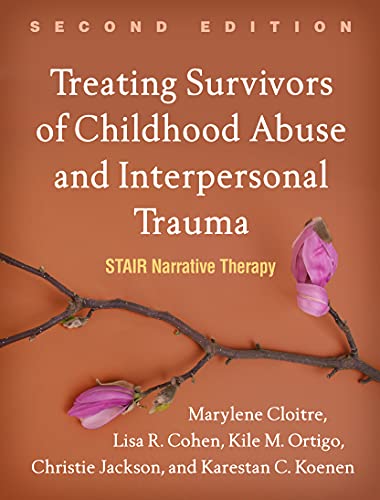 Treating Survivors Of Childhood Abuse And Interpersonal Trauma, Second Edition: Stair Narrative Therapy
