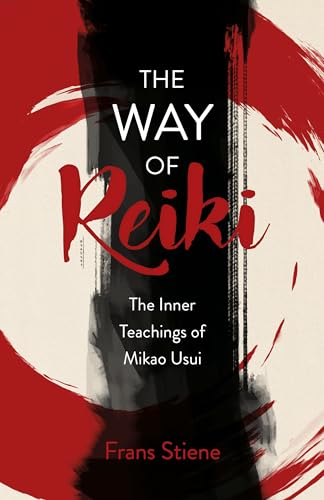 The Way Of Reiki: The Inner Teachings Of Mikao Usui