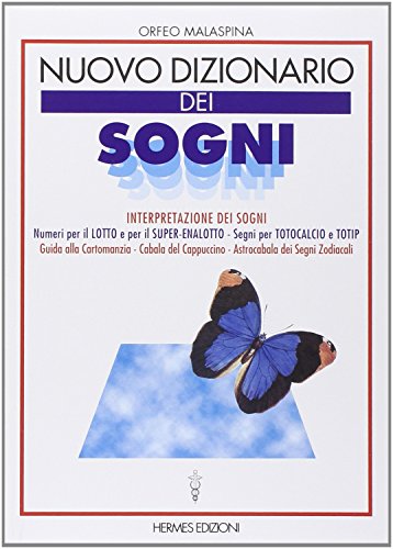 Nuovo Dizionario Dei Sogni. Interpretazione Dei Sogni. Numeri Per Il Lotto, Segni Per Totocalcio E Totip. Guida Alla Cartomanzia. Cabala Del Cappuccin