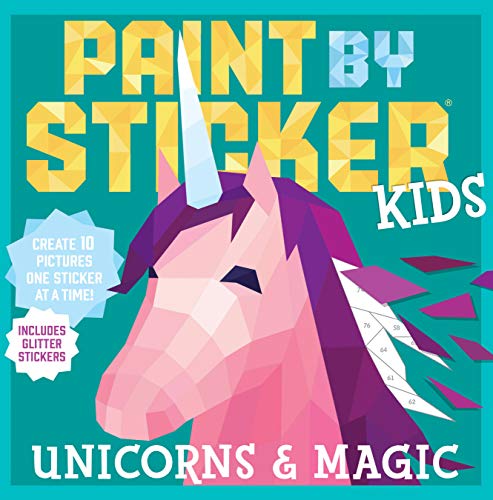 Paint By Sticker Kids: Unicorns And Magic: Create 10 Pictures One Sticker At A Time! Includes Glitter Stickers