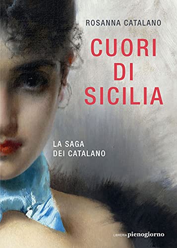 Cuori Di Sicilia. La Saga Dei Catalano