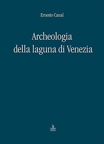 Archeologia Della Laguna Di Venezia 1960-2010