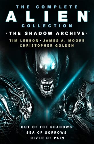 The Complete Alien Collection: Out Of The Shadows / Sea Of Sorrows / River Of Pain