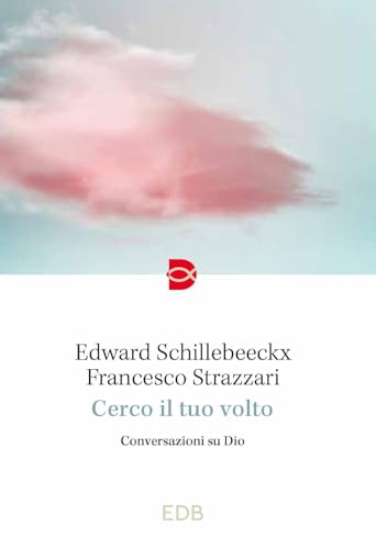 Cerco Il Tuo Volto. Conversazioni Su Dio