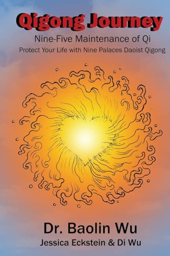 Qigong Journey: Nine-Five Maintenance Of Qi: Nine-Five Maintenance Of Qi, Protect Your Life With Nine Palaces Daoist Qigong