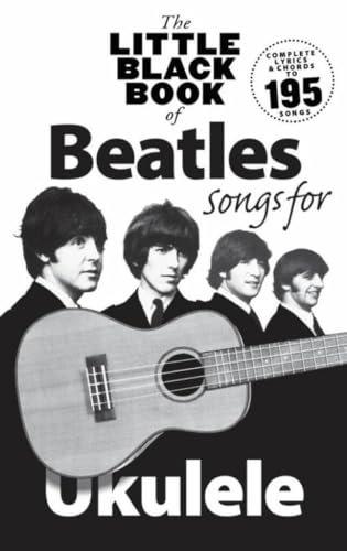 Little Black Book Of Beatles Songs For Ukulele [Lingua Inglese]: Songs For Ukelele