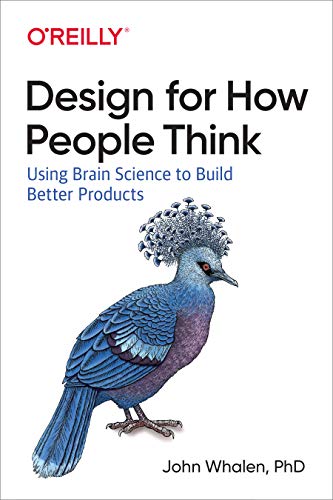 Designing For How People Think: Using Brain Science To Build Better Products