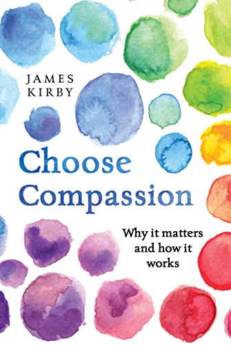 Choose Compassion: Why It Matters And How It Works