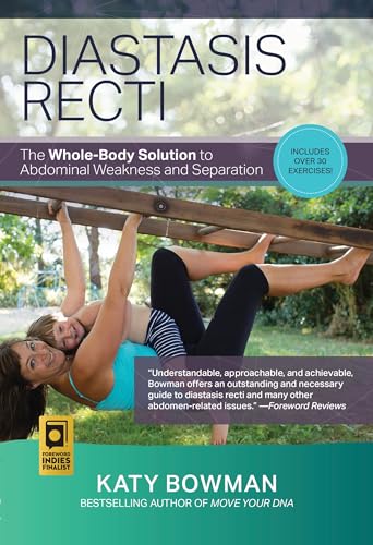 Diastasis Recti: The Whole-Body Solution To Abdominal Weakness And Separation