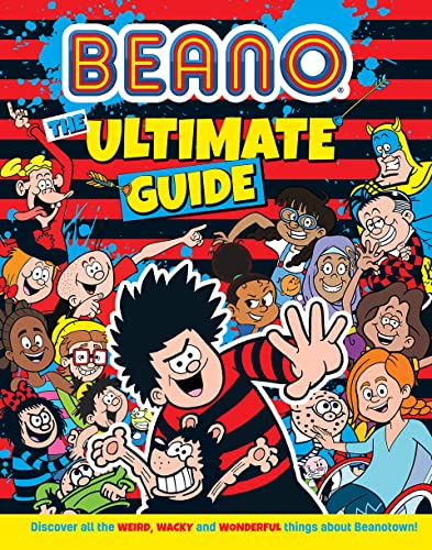 Beano The Ultimate Guide: A Fully Illustrated, Official New Book, New For 2023 To Celebrate Beano’S 85Th Anniversary. The Perfect Gift For Beano Fans